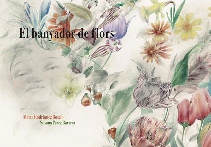 EL BANYADOR DE FLORS | 9788494611285 | MARTA RODRIGUEZ BOSCH & SUSANA PEREZ BARRERA