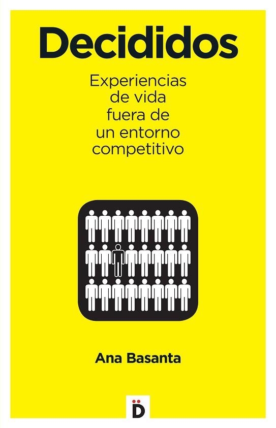 Decididos : 10 experiencias de vida fuera de un entorno competitivo | 9788494362781 | BASANTA, Ana