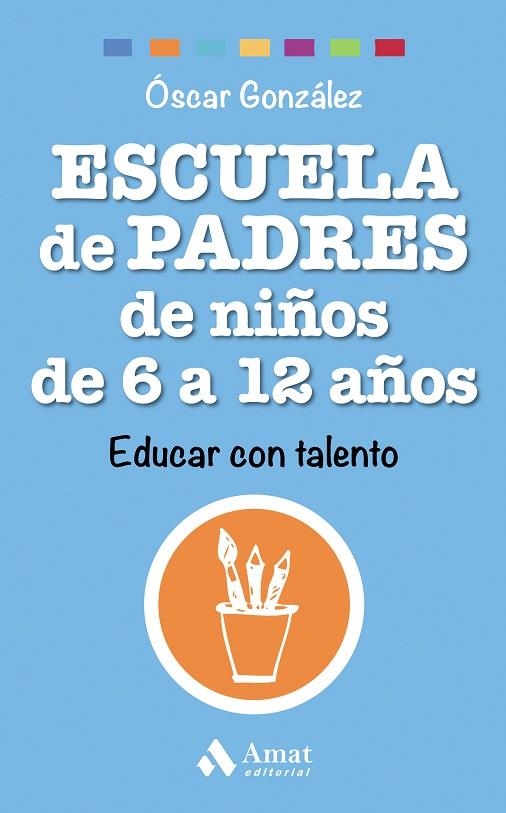 Escuela de padres de niños de 6 a 12 años : educar con talento | 9788497358545 | GONZÁLEZ, Óscar