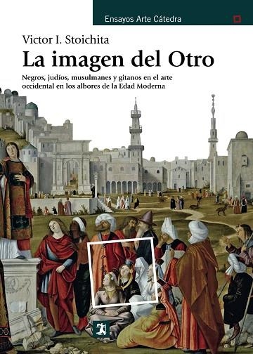 La imagen del otro : negros, judíos, musulmanes y gitanos en el arte occidental en los albores de la Edad Moderna | 9788437636030 | STOICHITA, Victor I.