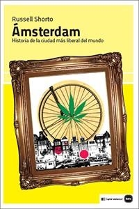 Ámsterdam : historia de la ciudad más liberal del mundo | 9788415917250 | SHORTO, Russell