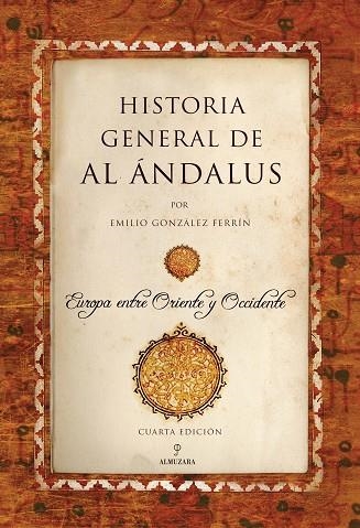 HISTORIA GENERAL DE AL ANDALUS  EUROPA ENTRE ORIENTE Y OCCIDENTE | 9788416776184 | EMILIO GONZALEZ FERRIN