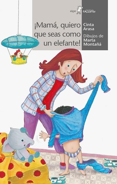 ¡MAMA QUIERO QUE SEAS COMO UN ELEFANTE! | 9788491420491 | CINTA ARASA I CAROT