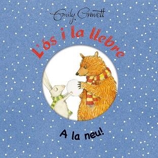 L'OS I LA LLEBRE A LA NEU! | 9788416648566 | EMILY GRAVETT