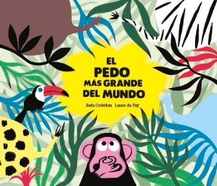 EL PEDO MAS GRANDE DEL MUNDO | 9788494597152 | RAFAEL ORDOÑEZ & LAURE DU FAŸ