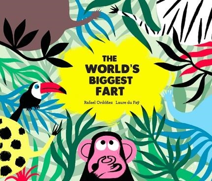 THE WORLD'S BIGGEST FART | 9788494597145 | RAFAEL ORDÓÑEZ & LAURE DU FAŸ