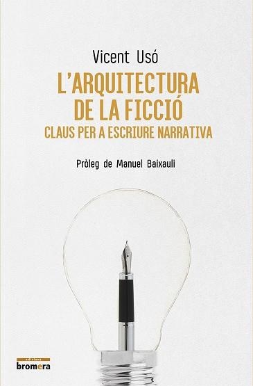 L'arquitectura de la ficció. Claus per escriure narrativa | 9788490267196 | Usó, Vicent