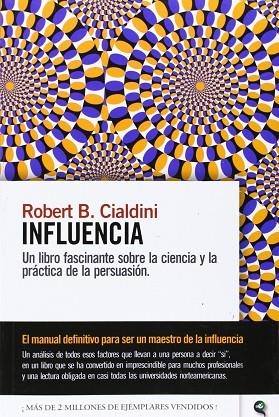 Influencia. Un libro fascinante sobre la ciencia y la práctica de la persuasión | 9788493614850 | Cialdini, Robert B.