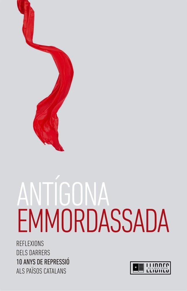 Antígona emmordassada. Reflexions dels darrers 10 anys de repressió als Països Catalans | 9788416855056 | Diversos autors