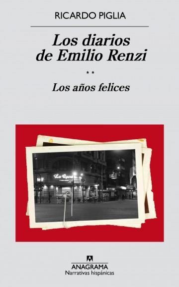 LOS DIARIOS DE EMILIO RENZI:LOS AÑOS FELICES | 9788433998187 | RICARDO PIGLIA