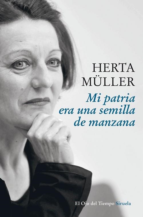 MI PATRIA ERA UNA SEMILLA DE MANZANA | 9788416854226 | HERTA MÜLLER