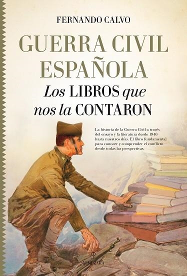 GUERRA CIVIL ESPAÑOLA LOS LIBROS QUE NOS LA CONTARON | 9788417044091 | FERNANDO CALVO GONZALEZ-REGUERAL