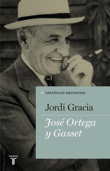 JOSE ORTEGA Y GASSET | 9788430607150 | JORDI GRACIA