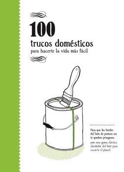 100 TRUCOS DOMESTICOS PARA HACERTE LA VIDA MAS FACIL | 9788494582967 | AA VV