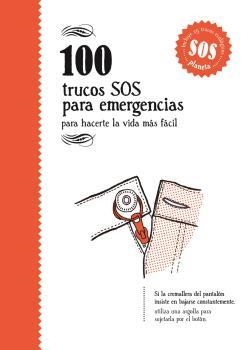 100 TRUCOS SOS PARA EMERGENCIAS PARA HACERTE LA VIDA MAS FACIL | 9788494582950 | AA VV