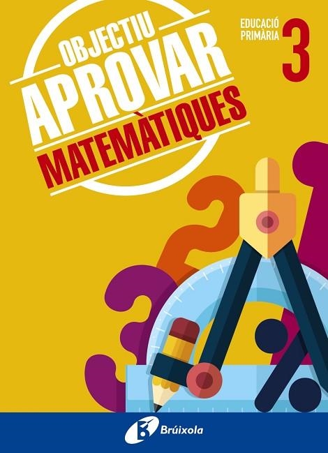 OBJECTIU APROVAR MATEMATIQUES EDUCACIO PRIMARIA 3 | 9788499062075 | ALBERT ROIG COMPANY