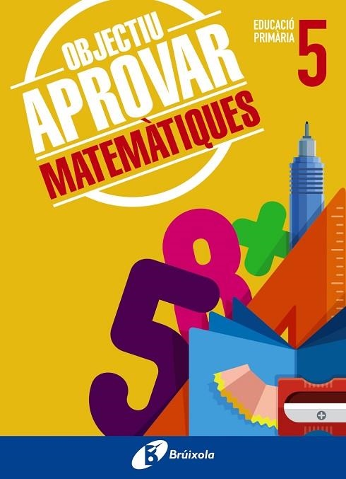 OBJECTIU APROVAR MATEMATIQUES EDUCACIO PRIMARIA 5 | 9788499062099 | ALBERT ROIG COMPANY