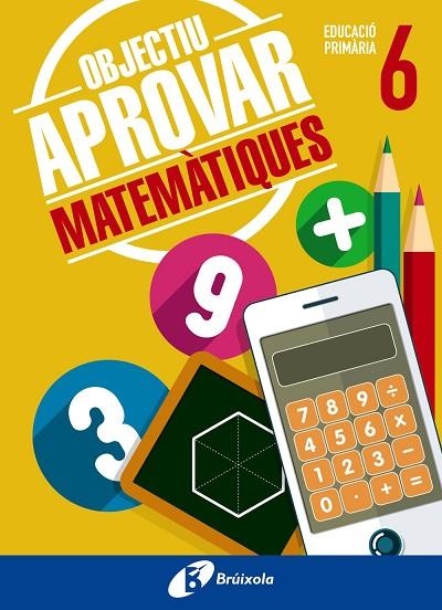 OBJECTIU APROVAR MATEMATIQUES EDUCACIÓ PRIMARIA 6 | 9788499062105 | ALBERT ROIG COMPANY