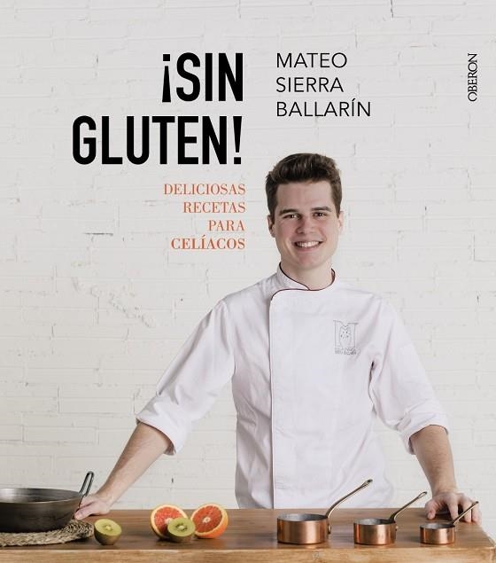 SIN GLUTEN DELICIOSAS RECETAS PARA CELIACOS | 9788441538849 | MATEO SIERRA BALLARIN