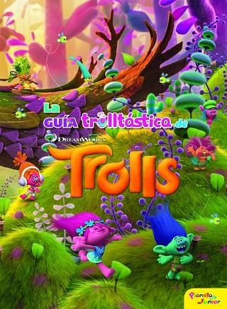 TROLLS LA GUIA TROLLTASTICA DE TROLLS | 9788408172406 | DREAMWORKS