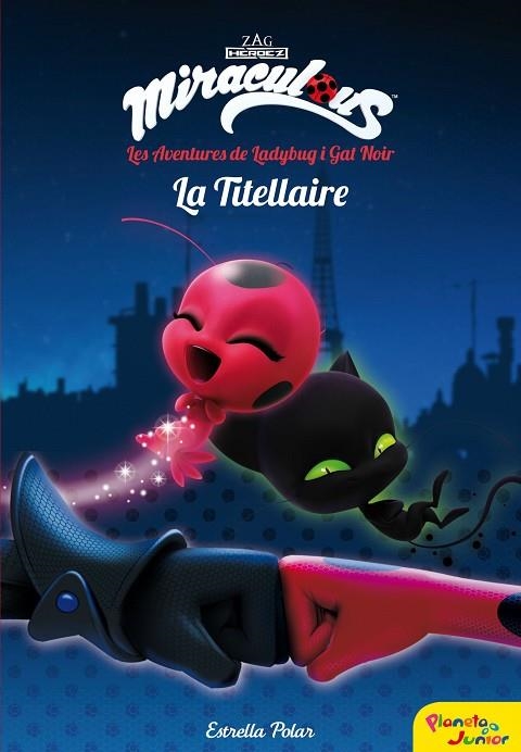 MIRACULOUS LES AVENTURES DE LADYBUG LA TITELLAIRE | 9788491373025 | PRODIGIOSA-MIRACULOUS