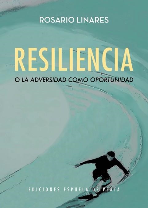 RESILIENCIA O LA ADVERSIDAD COMO OPORTUNIDAD | 9788416034956 | ROSARIO LINARES MARTINEZ