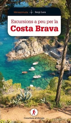 EXCURSIONS A PEU PER LA COSTA BRAVA | 9788490346181 | SERGI LARA GARCIA