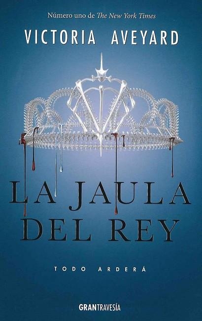 LA JAULA DEL REY TODO ARDERA | 9788494658709 | VICTORIA AVEYARD