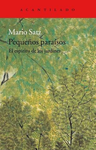 Pequeños paraisos: el espíritu de los jardines | 9788416748457 | Mario Satz