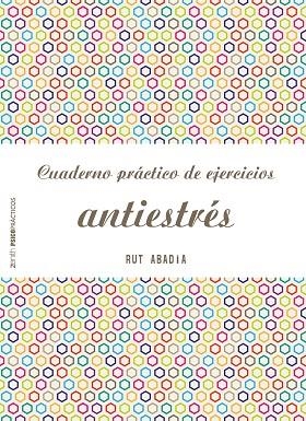 CUADERNO PRACTICO DE EJERCICIOS ANTIESTRES | 9788408173281 | RUT ABADIA