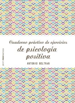 CUADERNO PRACTICO DE EJERCICIOS DE PSICOLOGIA POSITIVA | 9788408173298 | ANTONIO BELTRAN PUEYO