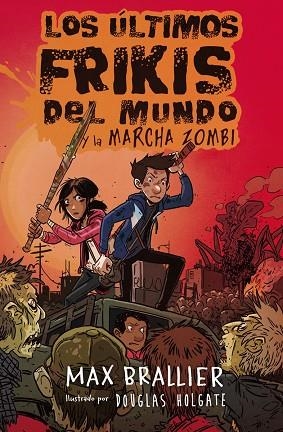 LOS ULTIMOS FRIKIS DEL MUNDO 02 Y LA MARCHA ZOMBI | 9788416387953 | MAX BRALLIER & DOUGLAS HOLGATE