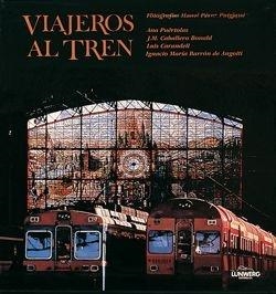 VIAJEROS AL TREN (RUSTEGA) | 9788477820536 | LOPEZ MONDEJAR, PUBLIO