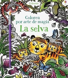 COLOREA POR ARTE DE MAGIA LA SELVA | 9781474928571 | BRENDA COLE