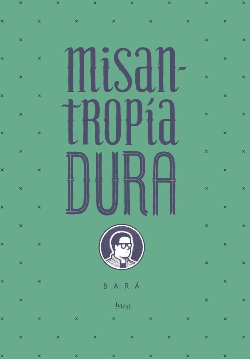 MISANTROPIA DURA | 9788416114818 | SANTIAGO BARA