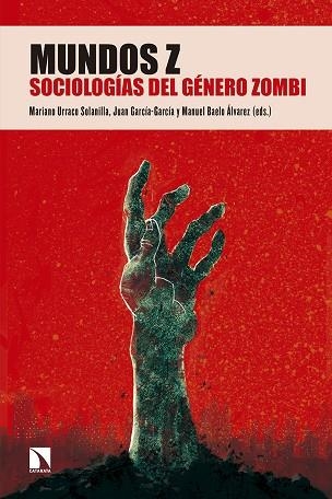 MUNDOS Z SOCIOLOGIAS DEL GENERO ZOMBI | 9788490973370 | MARIANO URRACO SOLANILLA