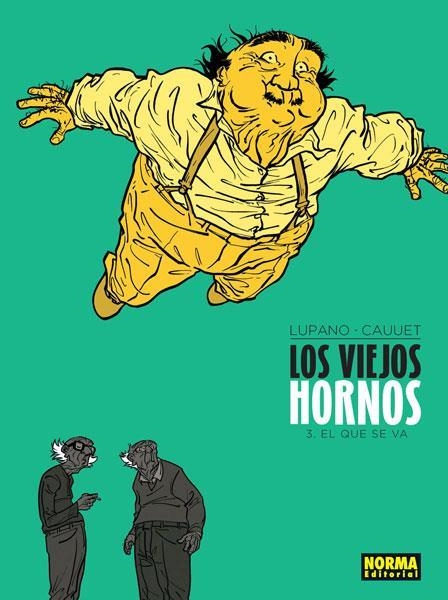 LOS VIEJOS HORNOS 3 EL QUE SE VA | 9788467927283 | LUPANO & CAUUET