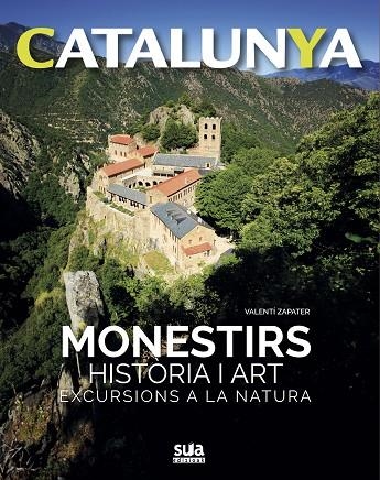 CATALUNYA MONESTIRS HISTORIA DE L'ART EXCURSIONS A LA NATURA | 9788482166469 | VALENTI ZAPATER