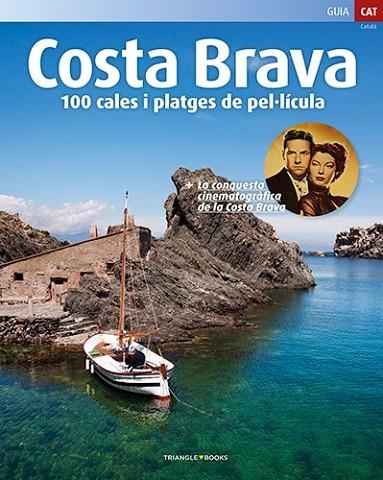 COSTA BRAVA 100 CALES I PLATGES DE PEL·LICULA | 9788484787693 | VARIOS AUTORES