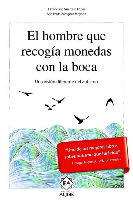 EL HOMBRE QUE RECOGIA MONEDAS CON LA BOCA | 9788497008556 | J FRANCISCO GUERRERO & ANA PAULA ZARAGOZA