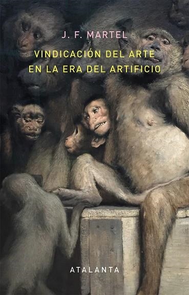 VINDICACION DEL ARTE EN LA ERA DEL ARTIFICIO | 9788494613616 | J. F. MARTEL