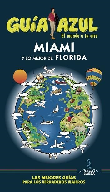 GUIA AZUL EL MUNDO A TU AIRE MIAMI Y LO MEJOR DE FLORIDA | 9788416766826 | MANUEL MONREAL & CLEMENTE CORONA