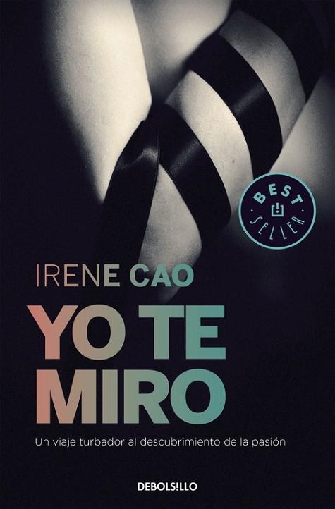 TRILOGIA EL PLACER 1 YO TE MIRO | 9788466331715 | IRENE CAO