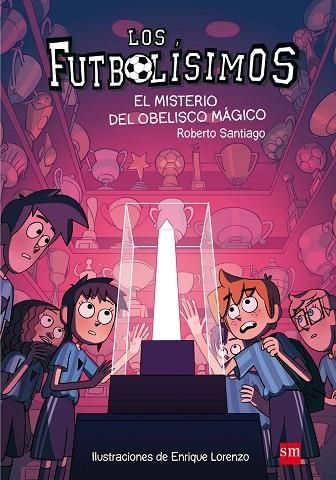 LOS FUTBOLISIMOS 12 EL MISTERIO DEL OBELISCO MAGICO | 9788467594416 | Roberto Santiago