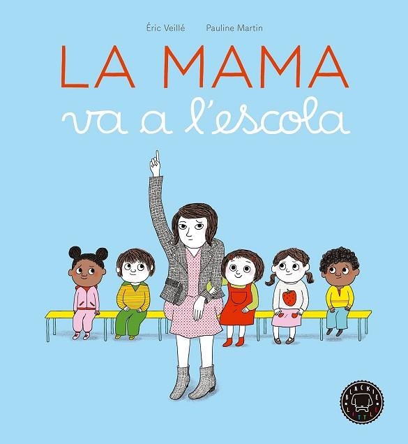 LA MAMA VA A L'ESCOLA | 9788416290963 | ERIC VEILLE