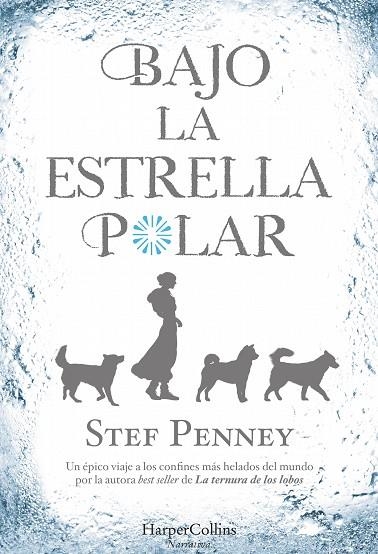 BAJO LA ESTRELLA POLAR | 9788491391746 | STEF PENNEY