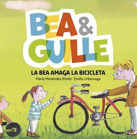 BEA & GUILLE 4 LA BEA AMAGA LA BICICLETA | 9788424660758 | MARIA MENENDEZ-PONTE