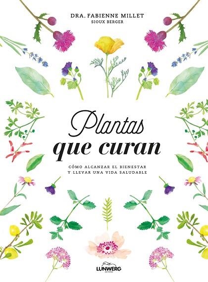 PLANTAS QUE CURAN | 9788416890330 | DRA. FABIENNE MILLET & SIOUX BERGER