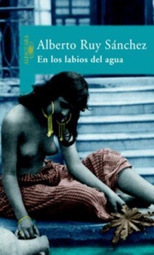 EN LOS LABIOS DEL AGUA | 9789681902926 | ALBERTO RUY SANCHEZ