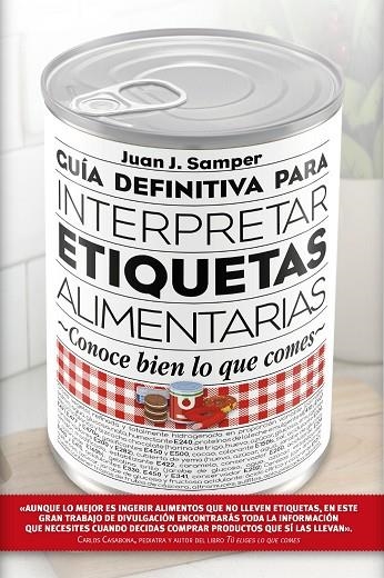 GUIA DEFINITIVA PARA INTERPRETAR LAS ETIQUETAS DE LOS ALIMENTOS | 9788417057022 | JUAN J. SAMPER